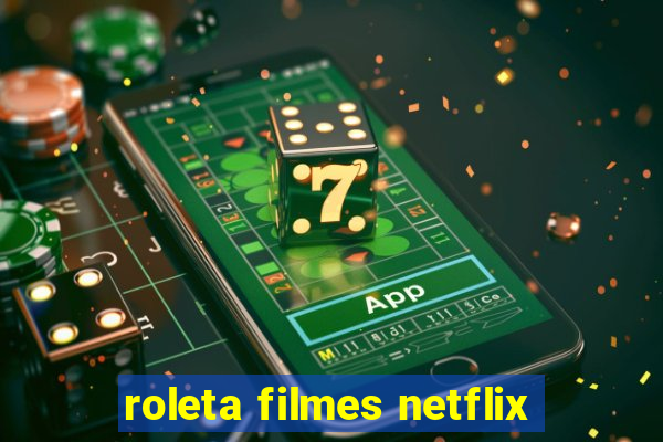 roleta filmes netflix